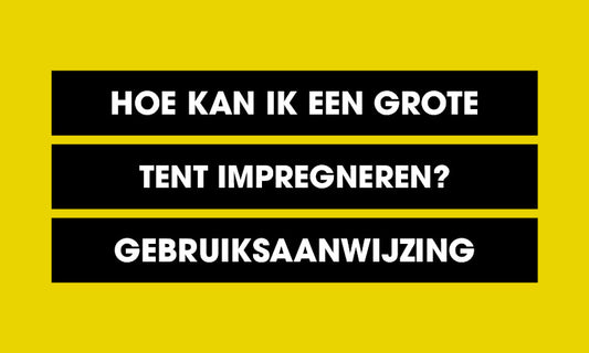 Hoe kan ik een grote tent impregneren? - Gebruiksaanwijzing