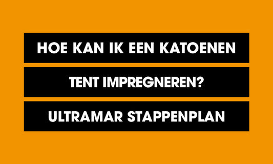 Hoe kan ik een katoenen tent impregneren? Ultramar stappenplan