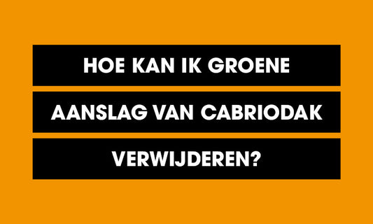 Hoe kan ik groene aanslag van cabriodak verwijderen? - Gebruiksaanwijzing