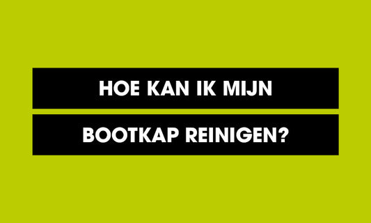 Hoe kan ik mijn bootkap reinigen? Stappenplan en gebruiksaanwijzing