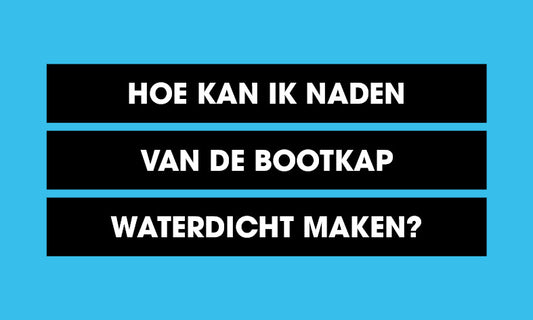 Hoe kan ik naden van bootkap waterdicht maken?