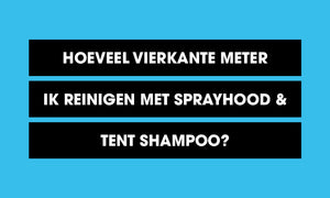 Hoeveel vierkante meter kan ik reinigen met Sprayhood & Tent Shampoo?