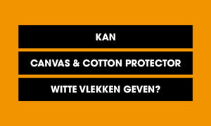 Kan Canvas & Cotton Protector witte vlekken geven?